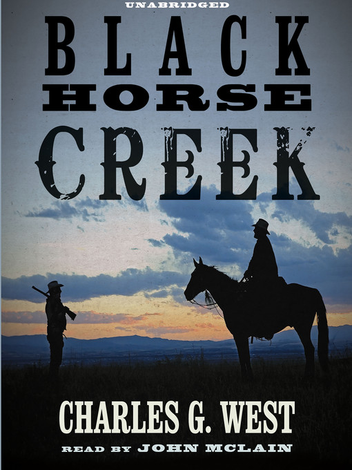 Title details for Black Horse Creek by Charles G. West - Wait list